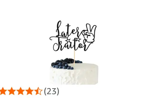 Torta di compleanno con topper "Later Traitor" e frutti di bosco. Perfetta per torte di compleanno con scritte divertenti.